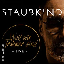 Staubkind - Weil wir Träumer sind - Live