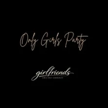 Girlfriends - Die Girls only Party!