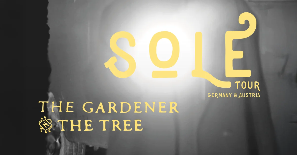 The Gardener & The Tree - Sole Tour