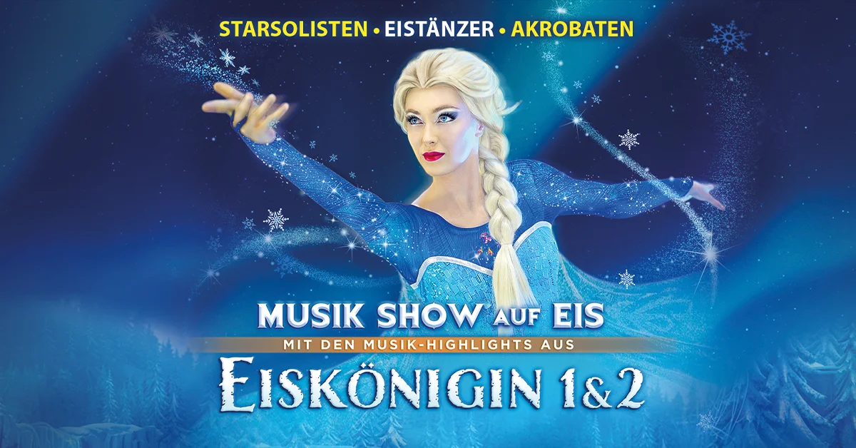 Eiskönigin 1 & 2 - Musik Show auf Eis - Mit Musik-Highlights u.a. aus Frozen 1&2