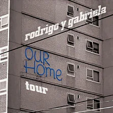 Rodrigo y Gabriela - OurHome Tour