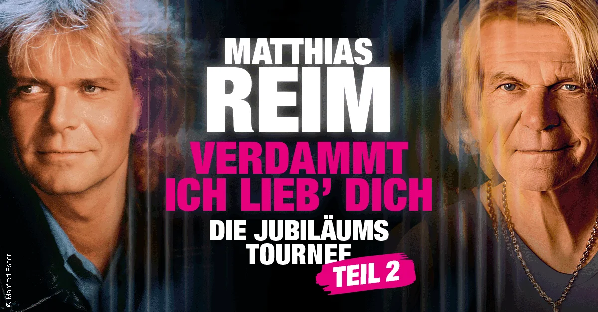 Matthias Reim - VERDAMMT, ICH LIEB DICH – Die Jubiläums-Tournee - TEIL 2