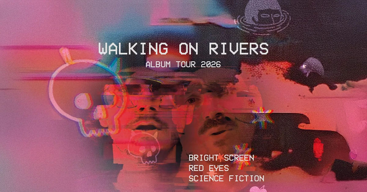 Walking on Rivers - Bright Screen, Red Eyes, Science Fiction Tour