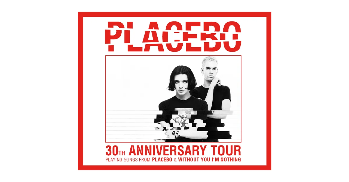 PLACEBO - 30TH ANNIVERSARY TOUR
