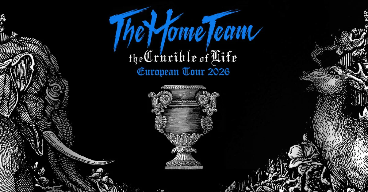 The Home Team - The Crucible of Life European Tour 2026