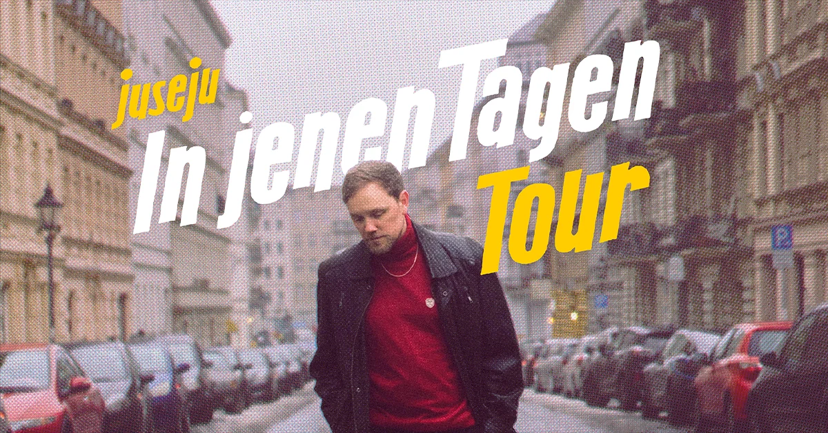 Juse Ju - In jenen Tagen Tour