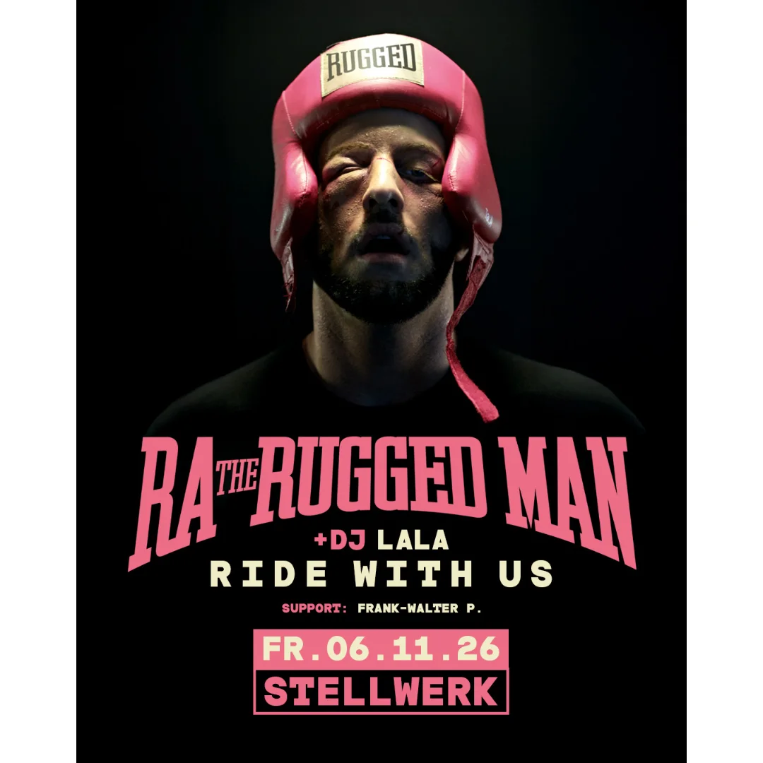 RA THE RUGGED MAN + DJ LALA - RIDE WITH US Support: Frank Walter P.