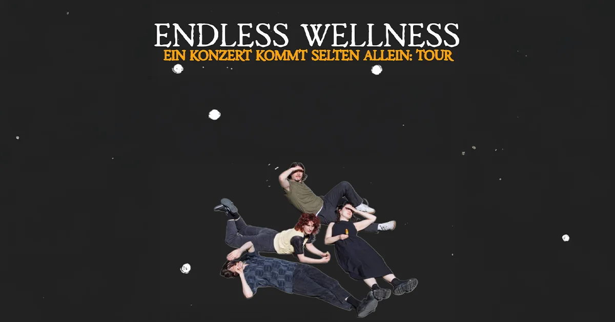 Endless Wellness - Ein Konzert kommt selten allein: Tour