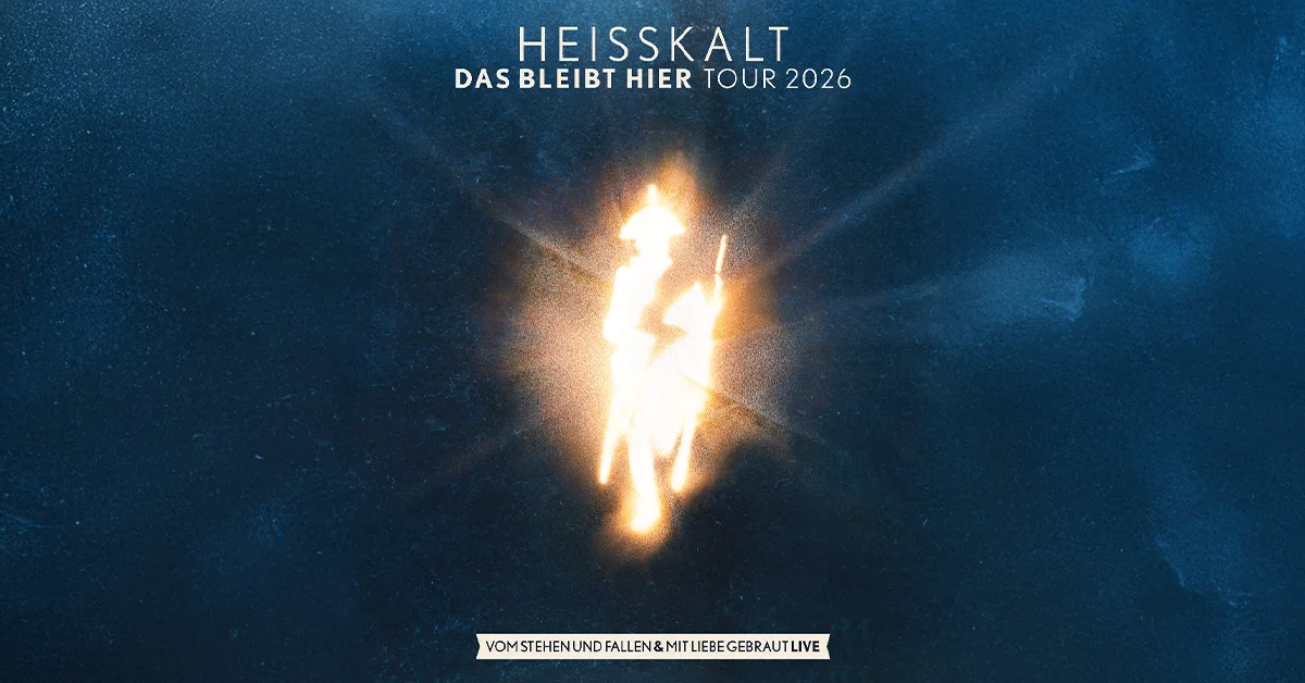 HEISSKALT - Das bleibt hier Tour 2026 - Vom Stehen und Fallen & mit Liebe gebraut