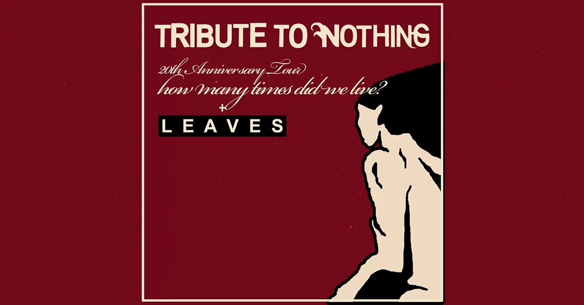 Tribute To Nothing - Special Guest: Leaves